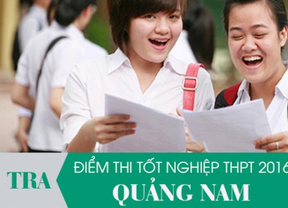 Chính thức công bố điểm thi THPT Quốc Gia cụm thi 41 tỉnh Quảng Nam